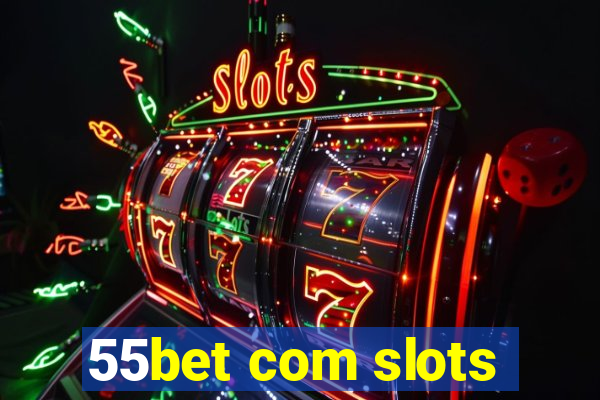 55bet com slots